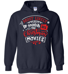 Most Likely To Watch All The Christmas Movies Funny Christmas Hoodies navy