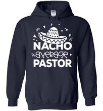Load image into Gallery viewer, Nacho Average Pastor Funny Pastor Hoodie navy