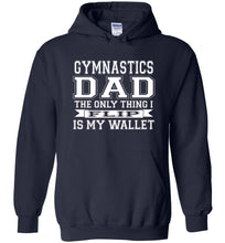 Load image into Gallery viewer, Gymnastics Dad Hoodie, The Only Thing I Flip Is My Wallet navy