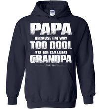 Load image into Gallery viewer, Papa Because I&#39;m Way Too Cool To Be Called Grandpa Hoodie navy