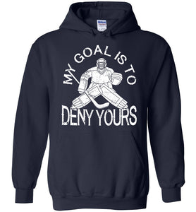 My Goal Is To Deny Yours Hockey Hoodies navy