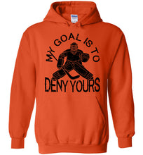 Load image into Gallery viewer, My Goal Is To Deny Yours Hockey Hoodie orange