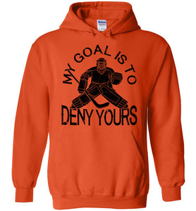 My Goal Is To Deny Yours Hockey Hoodie orange