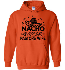 Nacho Average Pastor's Wife Funny Pastor's Wife Hoodie orange