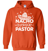 Load image into Gallery viewer, Nacho Average Pastor Funny Pastor Hoodie orange