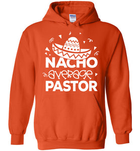 Nacho Average Pastor Funny Pastor Hoodie orange