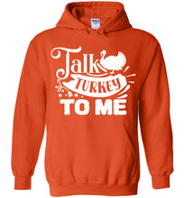 Load image into Gallery viewer, Talk Turkey To Me Funny Thanksgiving Hoodie orange
