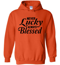 Load image into Gallery viewer, Never Lucky Always Blessed Hoodie orange