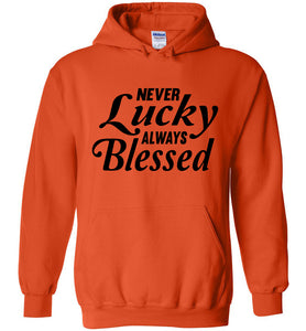 Never Lucky Always Blessed Hoodie orange