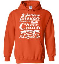 Load image into Gallery viewer, Skilled Enough To Be A Cheer Coach Crazy Enough To Love It Cheer Coach Hoodie orange