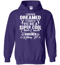 Load image into Gallery viewer, I Never Dreamed I&#39;d Grow Up To Be A Super Cool Cheer Coach Hoodie purple