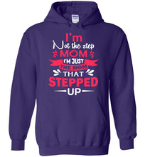 Load image into Gallery viewer, I&#39;m Not The Step Mom I&#39;m Just The Mom That Stepped Up Step Mom Hoodie purple