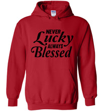 Load image into Gallery viewer, Never Lucky Always Blessed Hoodie red