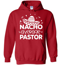 Load image into Gallery viewer, Nacho Average Pastor Funny Pastor Hoodie red