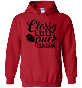 Classy until puck the puck drops! Hockey Hoodies red