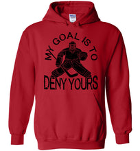 Load image into Gallery viewer, My Goal Is To Deny Yours Hockey Hoodie red