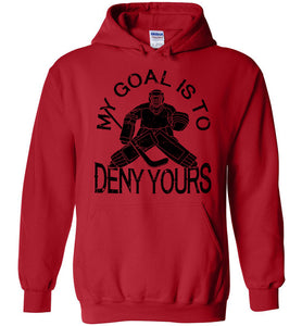 My Goal Is To Deny Yours Hockey Hoodie red