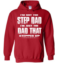 Load image into Gallery viewer, I&#39;m Not The Step Dad I&#39;m Just The Dad That Stepped Up Step Dad Hoodie red