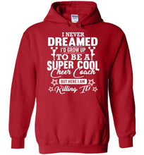 Load image into Gallery viewer, I Never Dreamed I&#39;d Grow Up To Be A Super Cool Cheer Coach Hoodie red