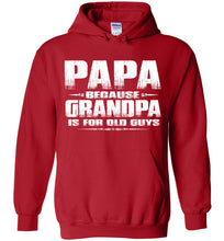 Load image into Gallery viewer, Papa Because Grandpa Is For Old Guys Funny Papa Sweatshirt Hoodie red