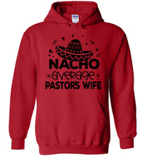 Load image into Gallery viewer, Nacho Average Pastor&#39;s Wife Funny Pastor&#39;s Wife Hoodie red