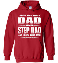 Load image into Gallery viewer, I Have Two Titles Dad And Step Dad And I Rock Them Both Step Dad Hoodies red