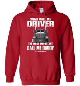 Some Call Me Driver The Most Important Call Me Daddy Truck Driver Hoodies red