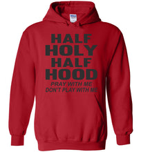 Load image into Gallery viewer, Half Holy Half Hood Pray With Me Don&#39;t Play With Me Hoodie red