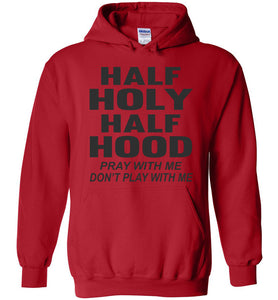 Half Holy Half Hood Pray With Me Don't Play With Me Hoodie red