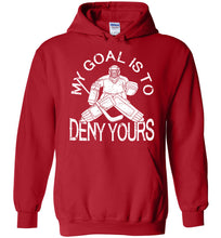 Load image into Gallery viewer, My Goal Is To Deny Yours Hockey Hoodies red