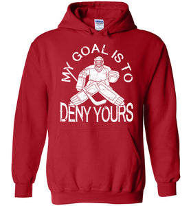 My Goal Is To Deny Yours Hockey Hoodies red