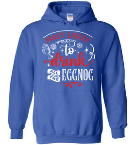 Most Likely To Drink All The Eggnog Funny Christmas Hoodie royal