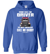 Load image into Gallery viewer, Some Call Me Driver The Most Important Call Me Daddy Truck Driver Hoodies royal