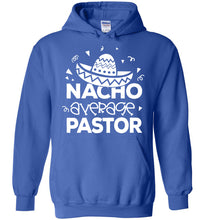 Load image into Gallery viewer, Nacho Average Pastor Funny Pastor Hoodie royal