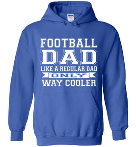 Like A Regular Dad Only Way Cooler Football Dad Hoodie royal blue