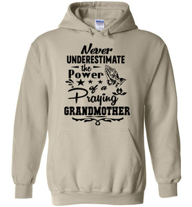 Never Underestimate The Power Of A Praying Grandmother Hoodie sand
