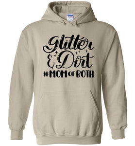 Glitter & Dirt Mom Of Both Mom Quote Hoodies sand