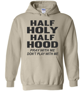 Half Holy Half Hood Pray With Me Don't Play With Me Hoodie sand