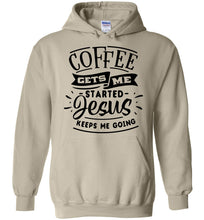 Load image into Gallery viewer, Coffee Gets Me Started Jesus Keeps Me Going Christian Quote Hoodie tan