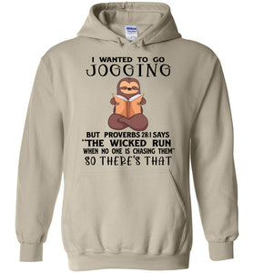 I Wanted To Go Jogging Proverbs 28 Hoodie sand