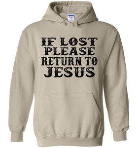 If Lost Please Return To Jesus Christian Quote Hoodies sand