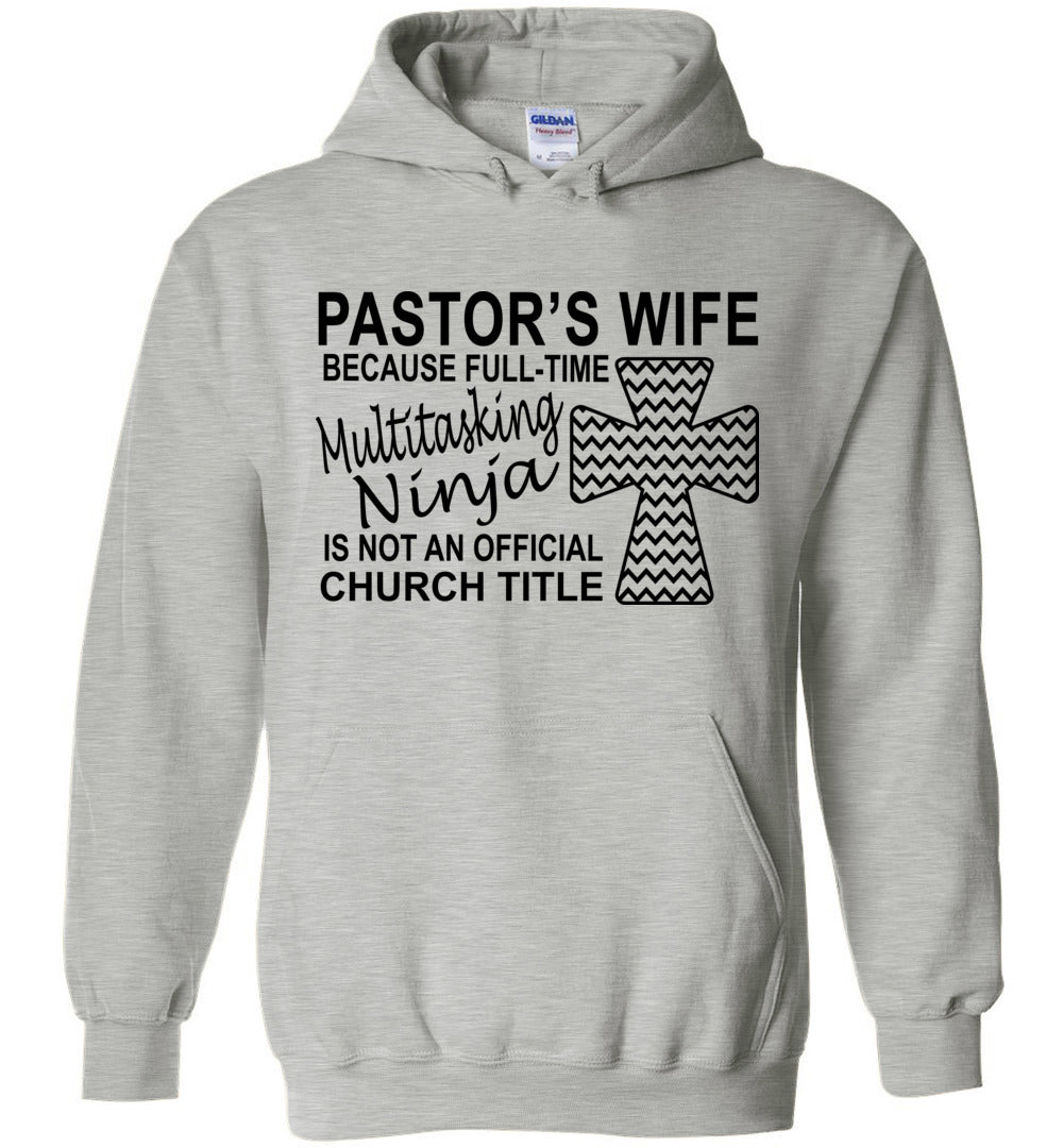 Pastor's Wife Multitasking Ninja Funny Pastor's Wife Hoodie gray