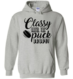 Classy until puck the puck drops! Hockey Hoodies gray