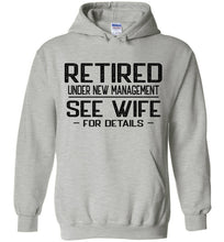Load image into Gallery viewer, Retired Under New Management See Wife For Details Hoodie sports grey