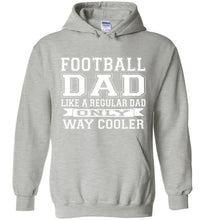Load image into Gallery viewer, Like A Regular Dad Only Way Cooler Football Dad Hoodie sports gray