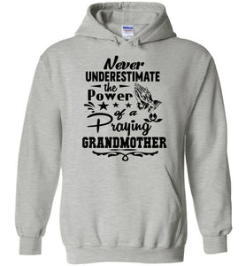 Never Underestimate The Power Of A Praying Grandmother Hoodie gray