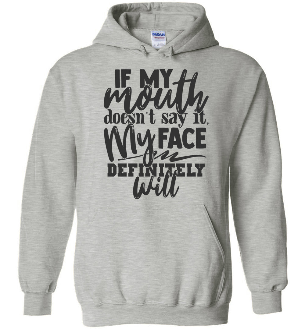 If My Mouth Doesn't Say It My Face Definitely Will Sarcastic Hoodies gray