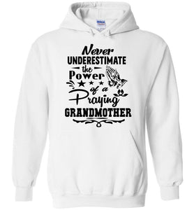 Never Underestimate The Power Of A Praying Grandmother Hoodie white