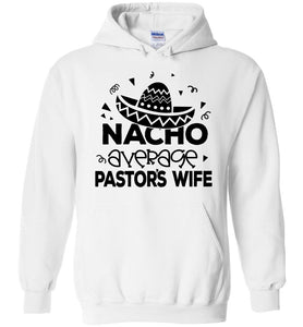 Nacho Average Pastor's Wife Funny Pastor's Wife Hoodie wite