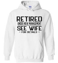 Load image into Gallery viewer, Retired Under New Management See Wife For Details Hoodie white